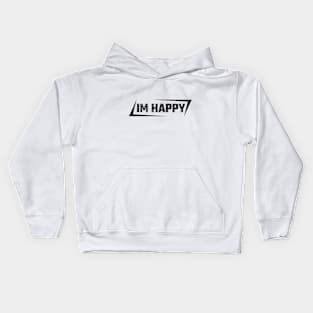 im happy Kids Hoodie